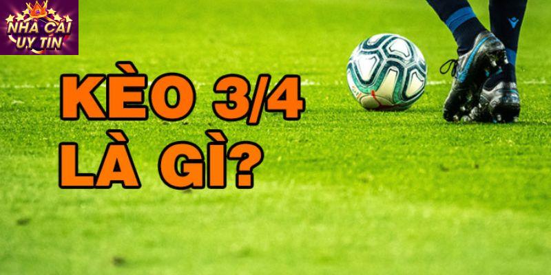 Kèo cá cược 3/4 đỉnh cao